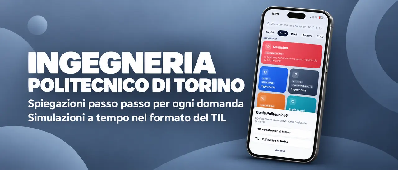 Ingegneria Politecnico di Torino: spiegazioni passo passo per ogni domanda, simulazioni a tempo nel formato del TIL